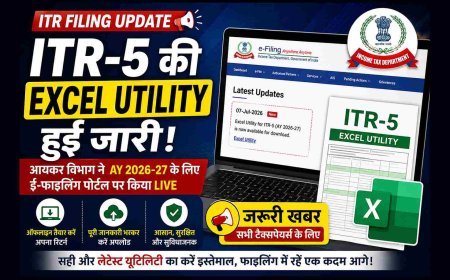 ITR Filing Update ! आयकर विभाग ने जारी की ITR-5 की Excel Utility, अब ऑफलाइन भी तैयार कर सकेंगे रिटर्न